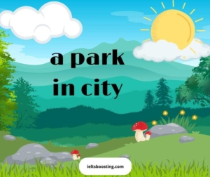 describe a garden or park you enjoyed visiting
