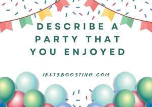 Describe a party that you enjoyed