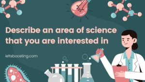 describe an area of science that you are interested in