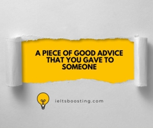 a piece of good advice that you gave to someone