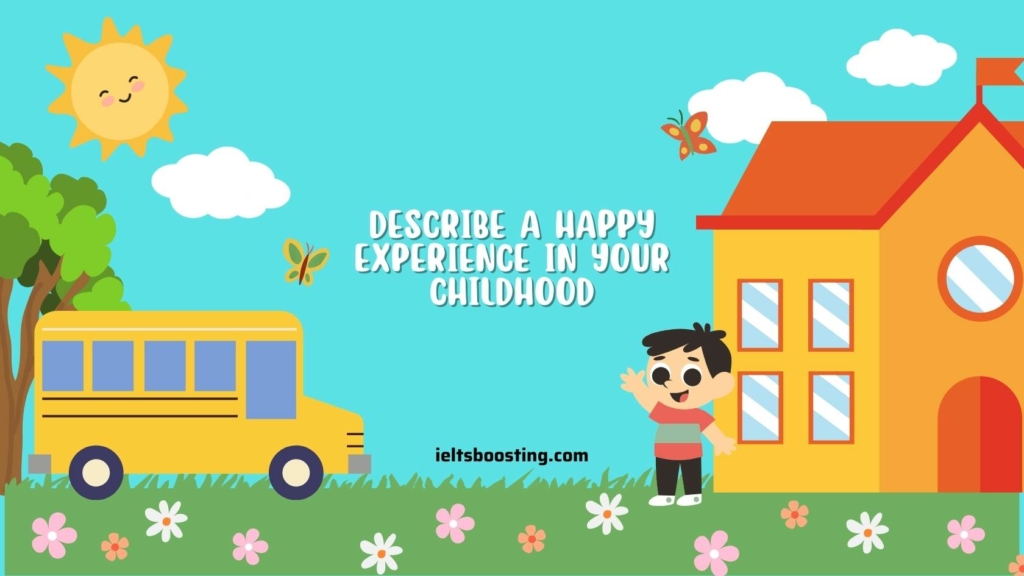 Describe a happy experience in your childhood