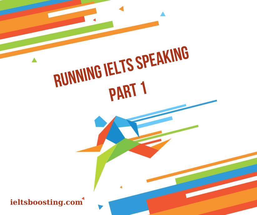 Running ielts speaking part 1