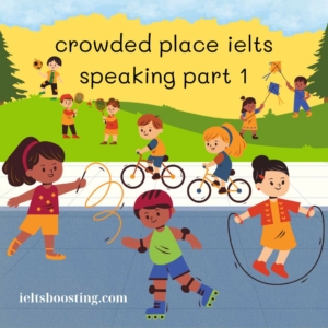 crowded place ielts speaking part 1