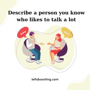 Describe a person you know who likes to talk a lot