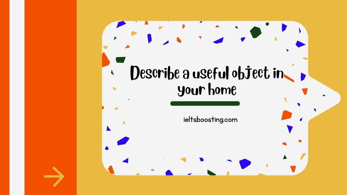 Describe a useful object in your home that you can not live without it