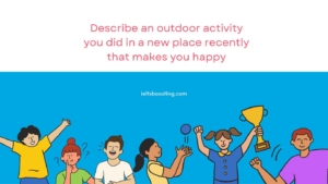 Describe an outdoor activity you did in a new place recently that makes you happy