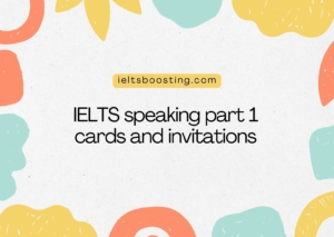 IELTS speaking part 1 cards and invitations