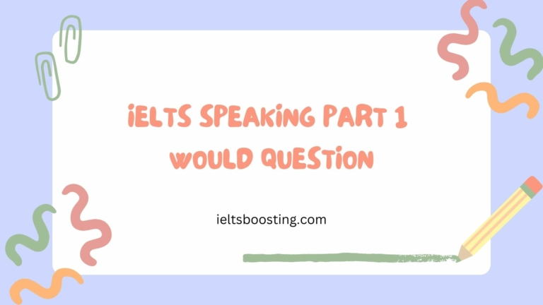 IELTS speaking part 1 would question