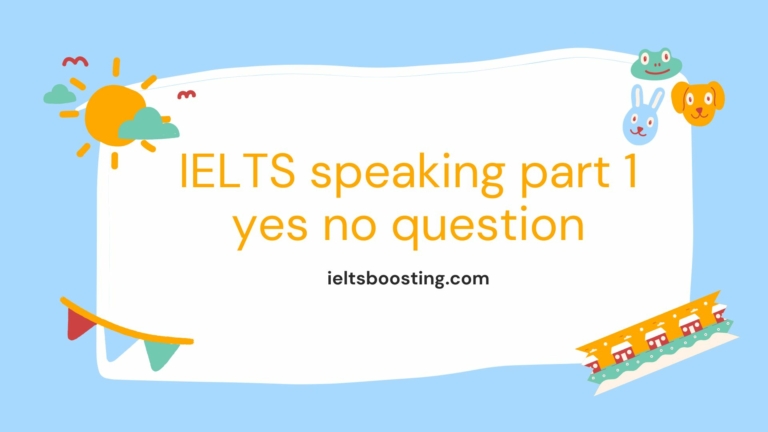 IELTS speaking part 1 yes no question