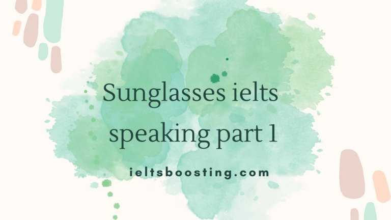 Sunglasses ielts speaking part 1