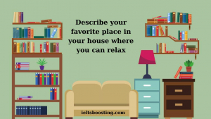 Describe your favorite place in your house where you can relax 