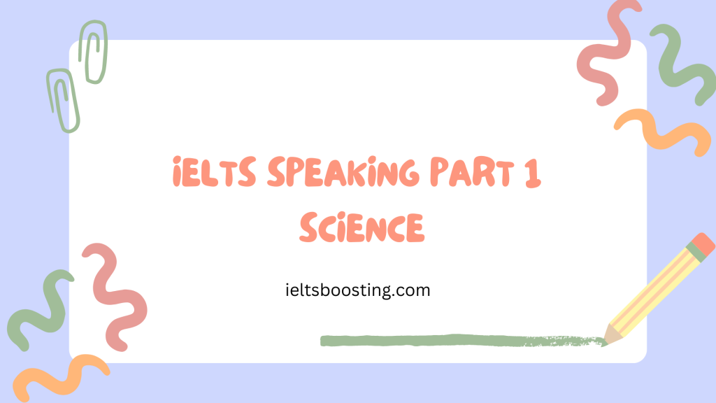 ielts speaking part 1 science