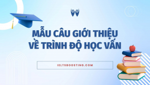 Mẫu câu giới thiệu về trình độ học vấn